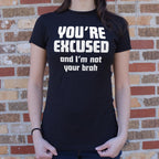 You're Excused and I'm Not Your Brah