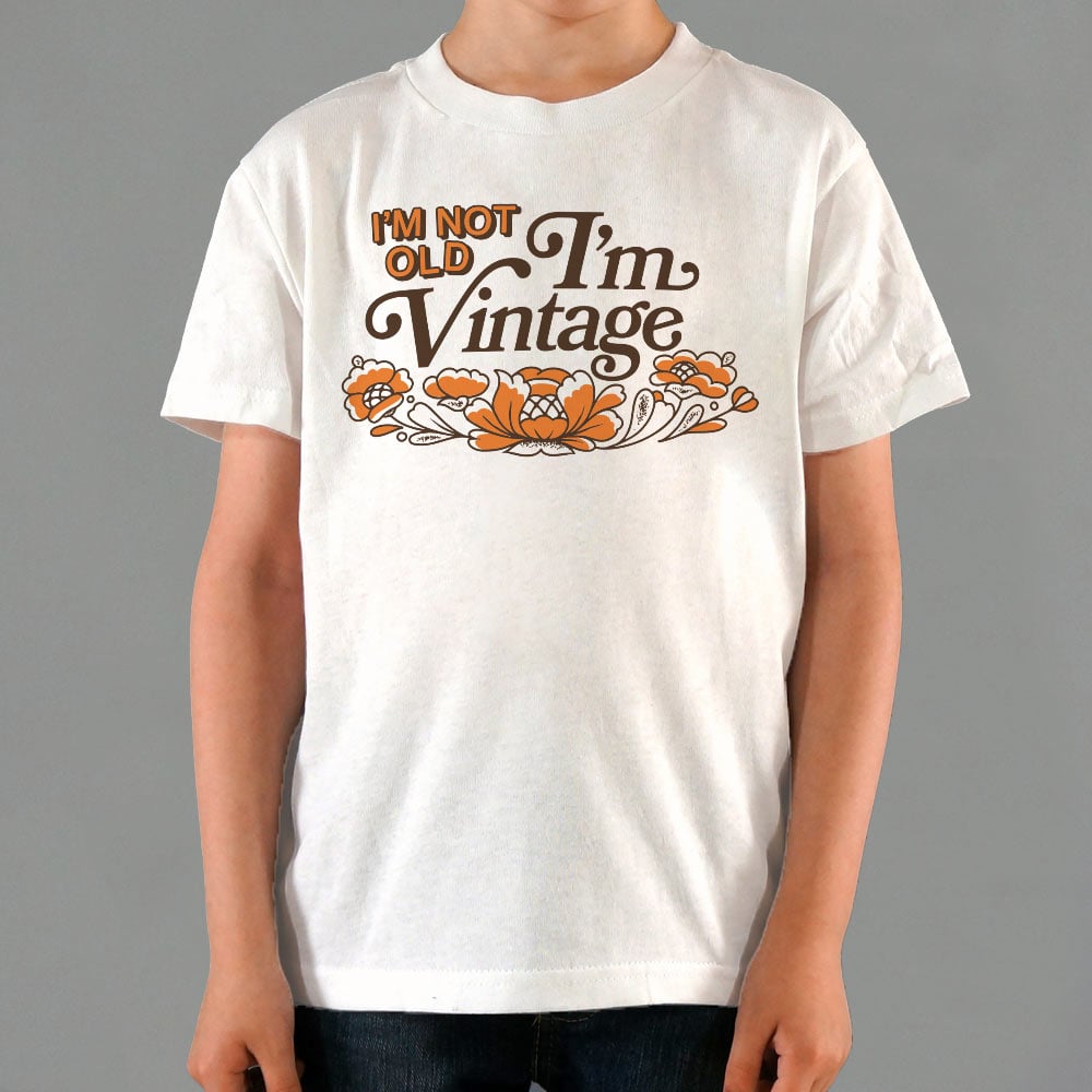 I'm Not Old I'm a Vintage