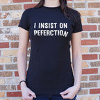 I Insist On Peferction Misspelled Perfection Joke