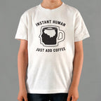 Instant Human Just Add Coffee