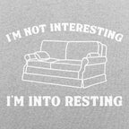 I'm Not Interesting I'm Into Resting Couch Pun