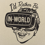 I'd Rather Be In-World