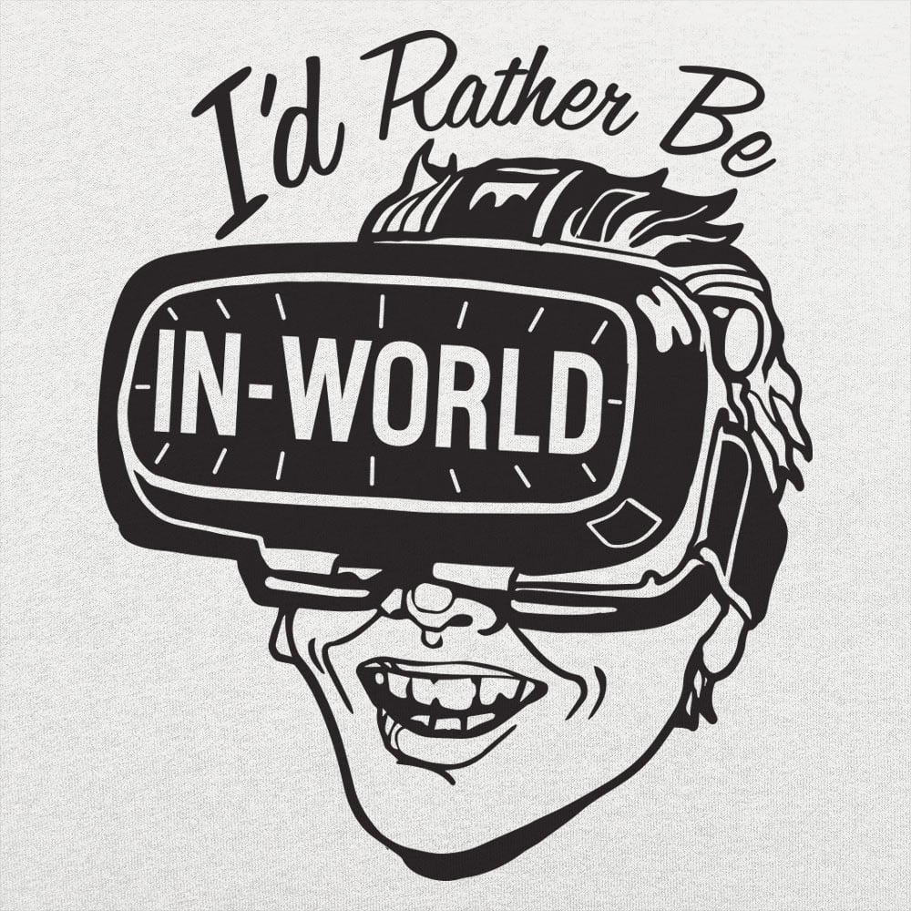 I'd Rather Be In-World