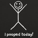 I Pooped Today Happy Stick Figure