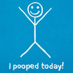 I Pooped Today Happy Stick Figure