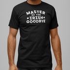 Master of the Irish Goodbye