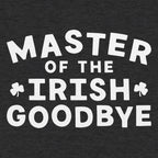Master of the Irish Goodbye