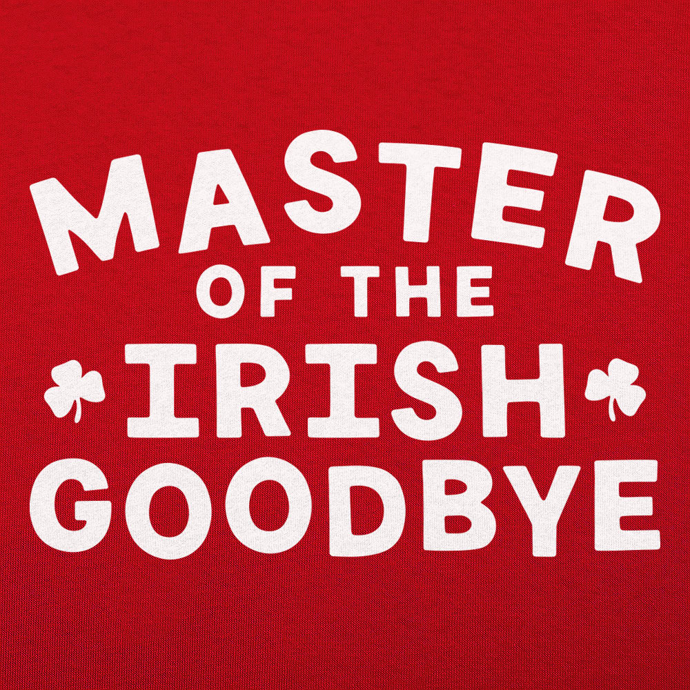 Master of the Irish Goodbye