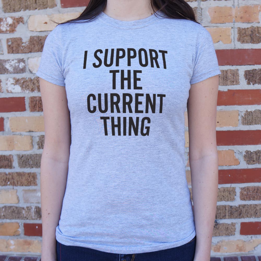 I Support The Current Thing