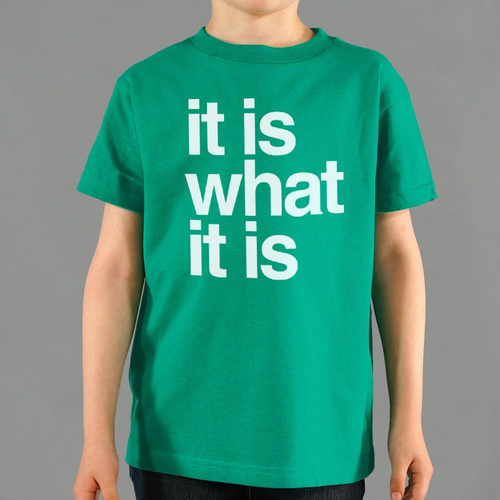It Is What It Is