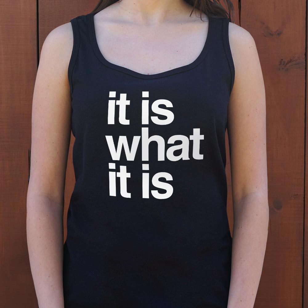 It Is What It Is