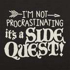 I'm Not Procrastinating It's a Side Quest Gamer Pun