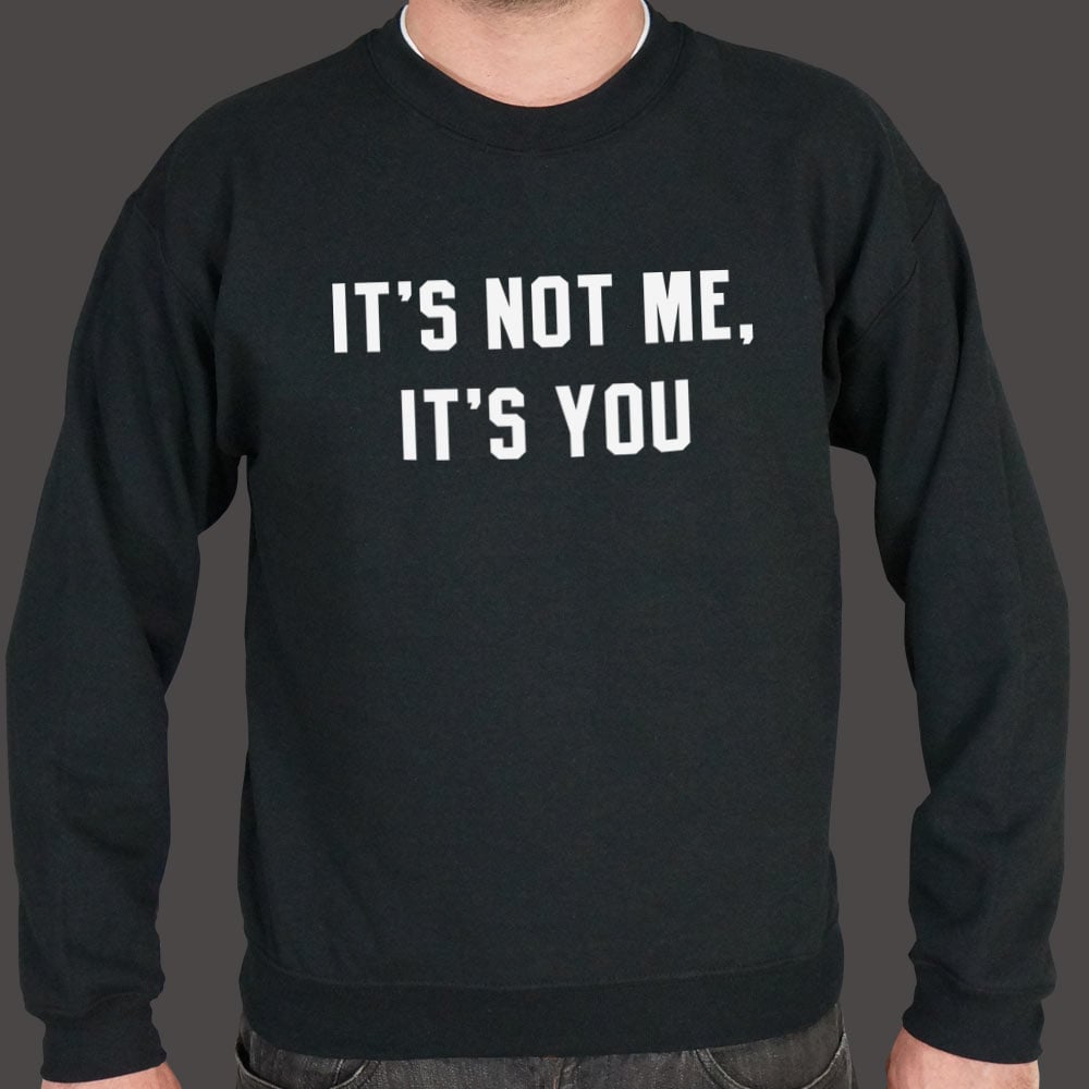 It's Not Me. It's You Sarcastic Breakup Quote