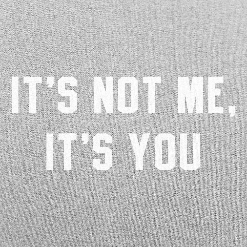 It's Not Me. It's You Sarcastic Breakup Quote