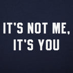 It's Not Me. It's You Sarcastic Breakup Quote