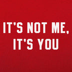 It's Not Me. It's You Sarcastic Breakup Quote