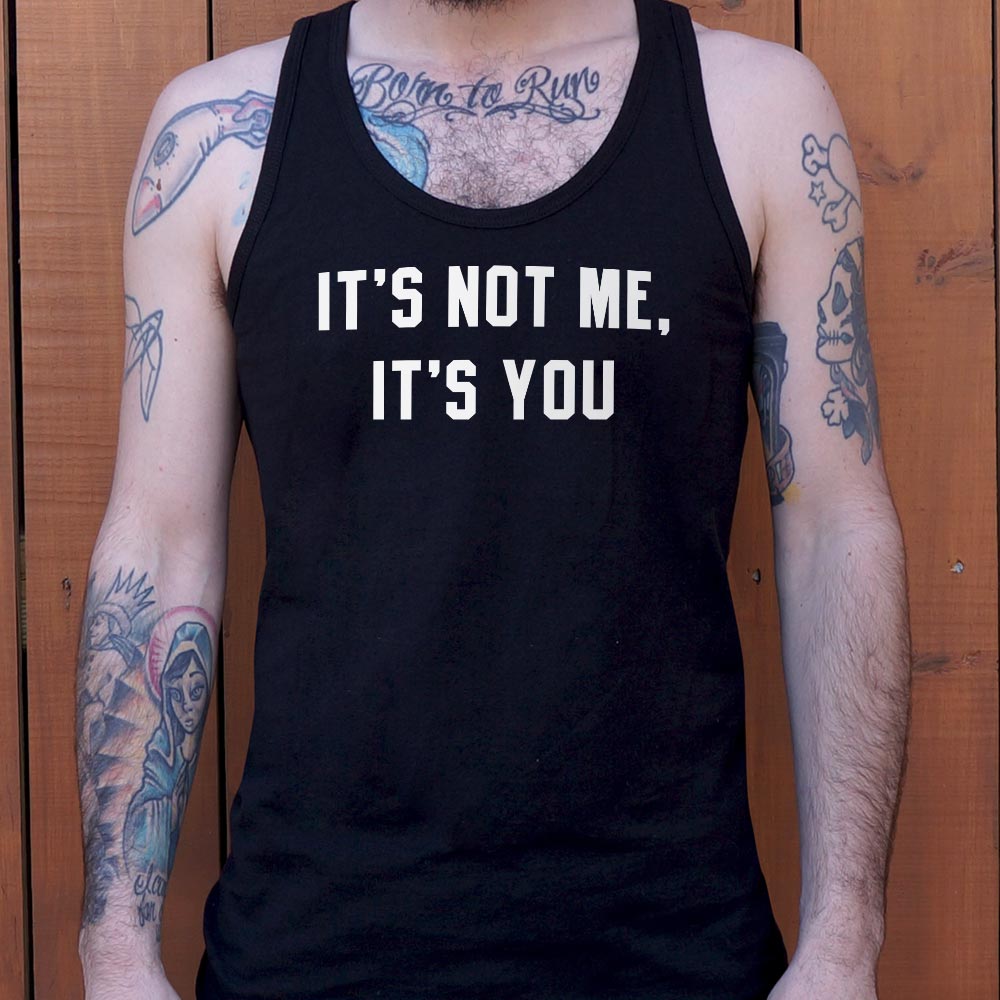 It's Not Me. It's You Sarcastic Breakup Quote