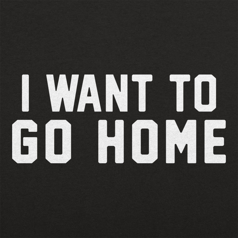 I Want To Go Home