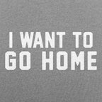 I Want To Go Home
