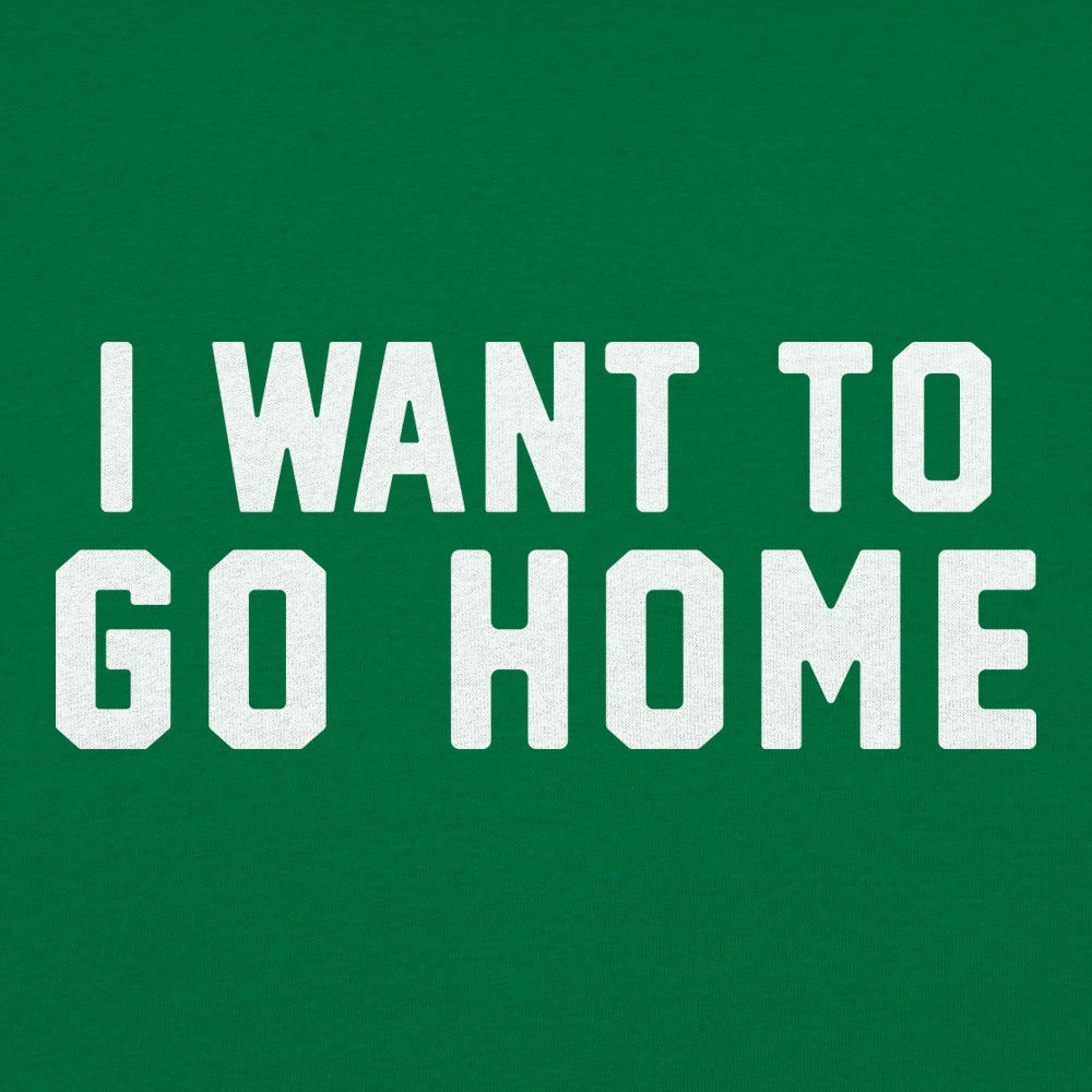 I Want To Go Home