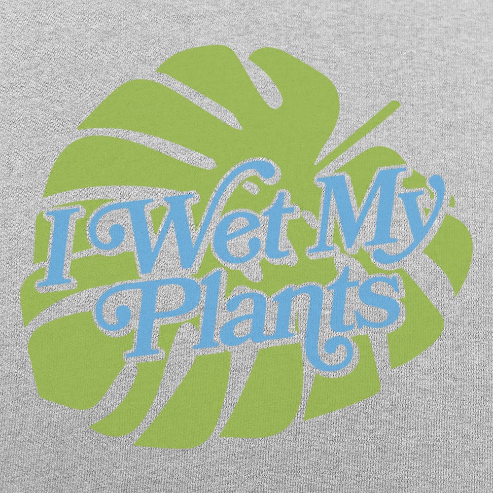 I Wet My Plants