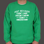 Just Because I Don't Care Doesn't Mean I Don't Understand