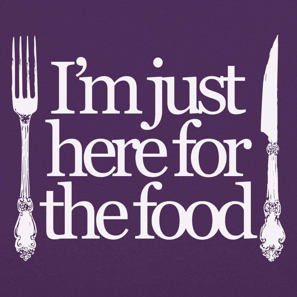 Just Here For The Food - Fork and Knife Design