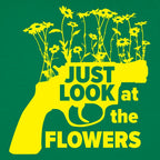Just Look At The Flowers