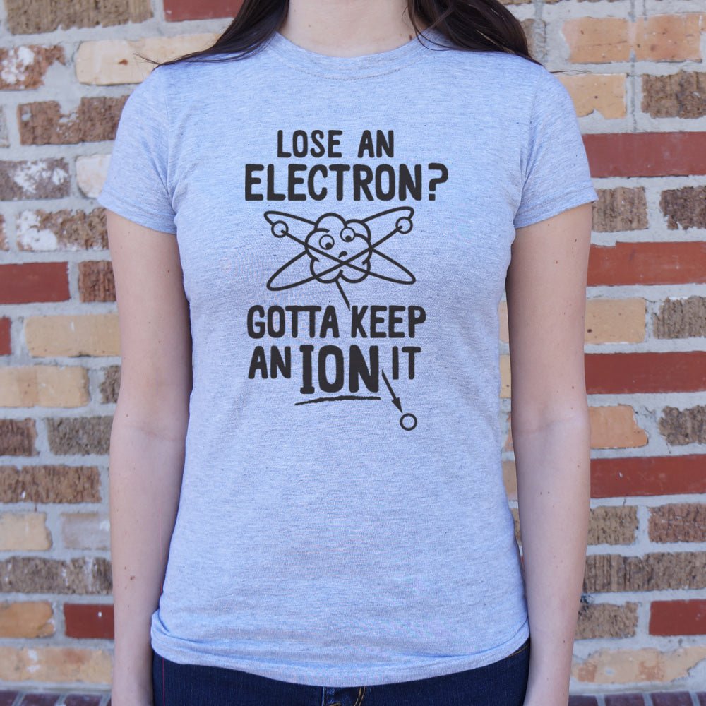 Gotta Keep An Ion It Funny Atom Losing Electron Pun