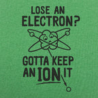 Gotta Keep An Ion It Funny Atom Losing Electron Pun