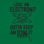 Gotta Keep An Ion It Funny Atom Losing Electron Pun