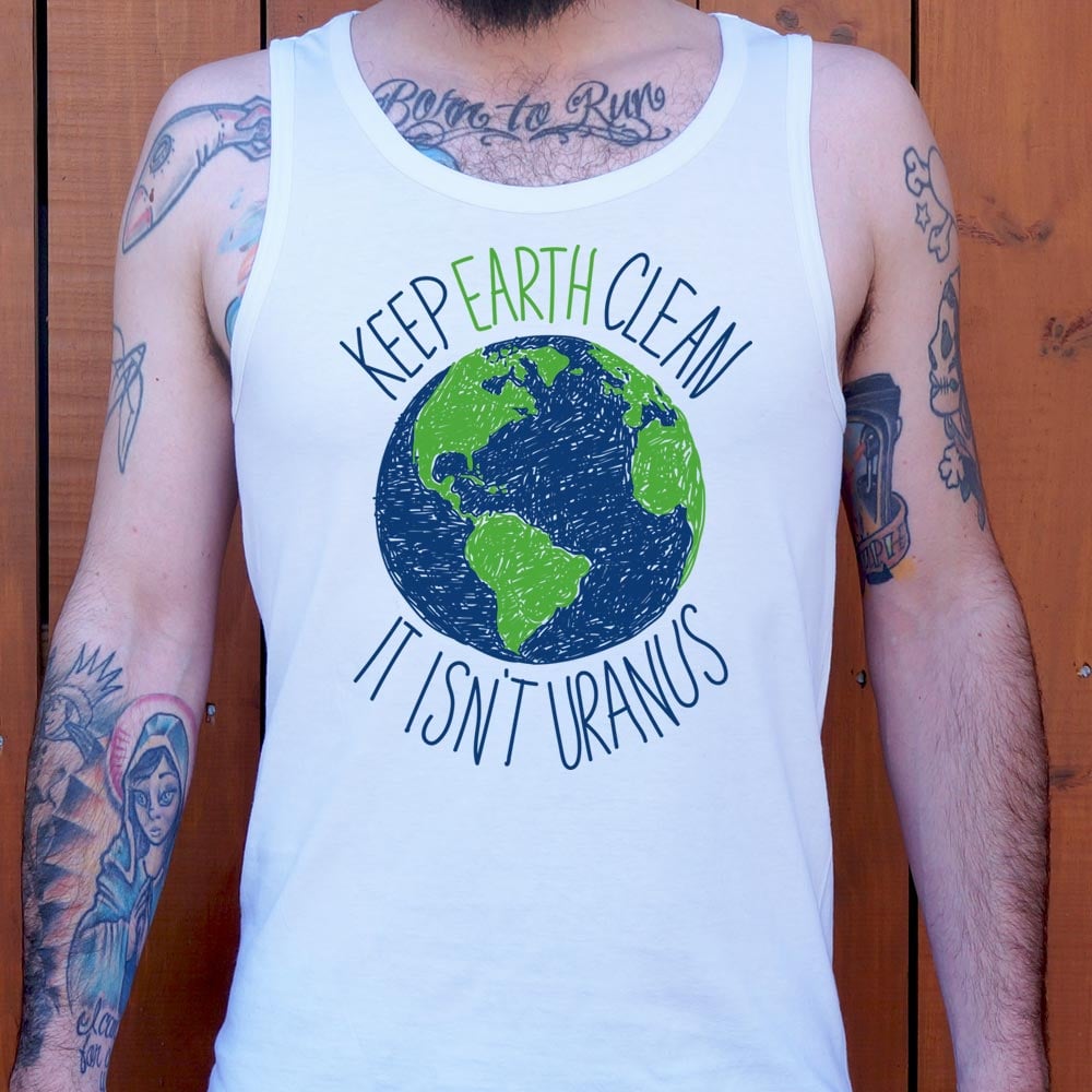 Keep Earth Clean It Isn't Uranus Planet Pun