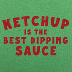 Ketchup is the Best Dipping Sauce