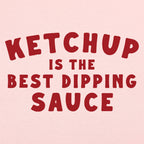 Ketchup is the Best Dipping Sauce