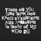 Those Who Think You Know Everything Are Annoying