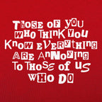 Those Who Think You Know Everything Are Annoying