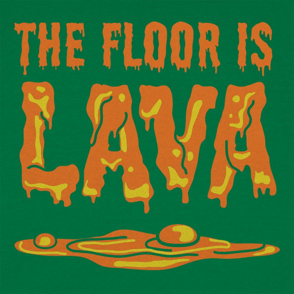 The Floor Is Lava