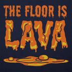 The Floor Is Lava