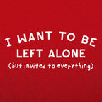 I Want to Be Left Alone but Invited to Everything