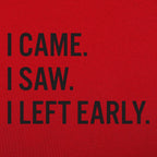 I Came. I Saw. I Left Early
