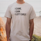 I Came. I Saw. I Left Early