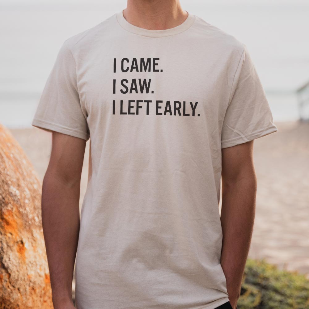 I Came. I Saw. I Left Early