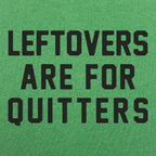 Leftovers Are for Quitters
