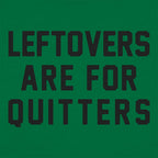 Leftovers Are for Quitters