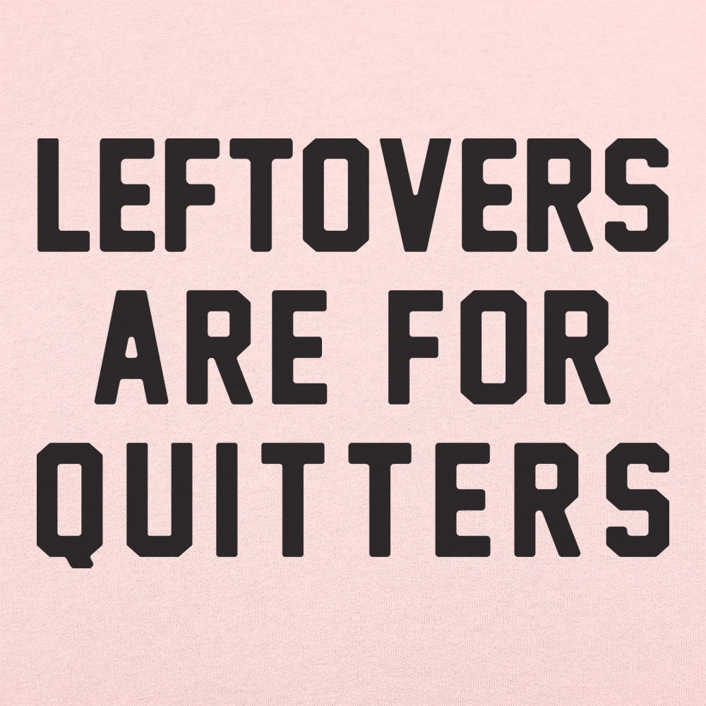 Leftovers Are for Quitters