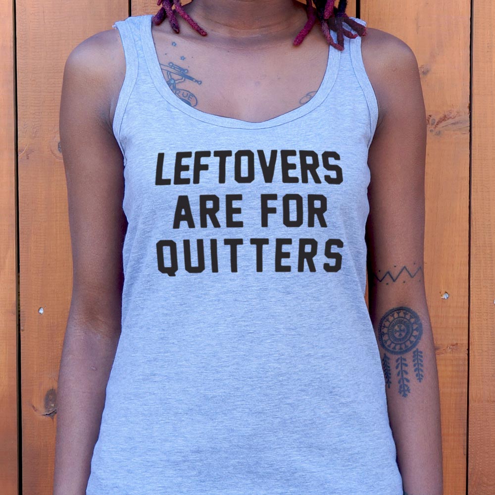 Leftovers Are for Quitters