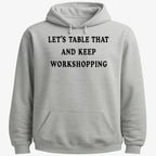 Let's Table That and Keep Workshopping