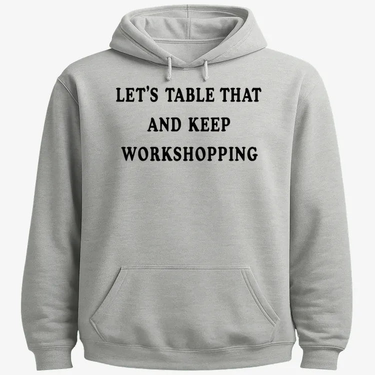Let's Table That and Keep Workshopping