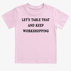 Let's Table That and Keep Workshopping