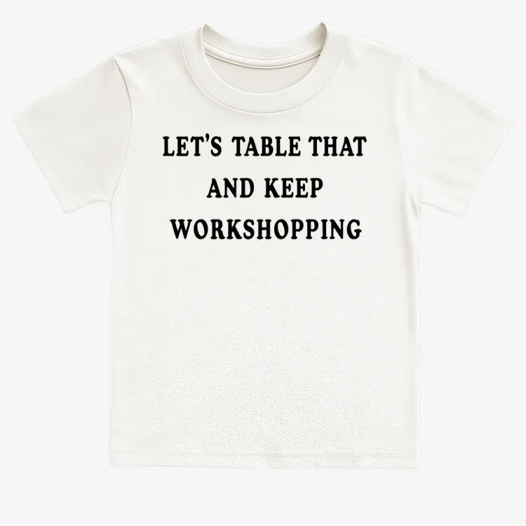 Let's Table That and Keep Workshopping